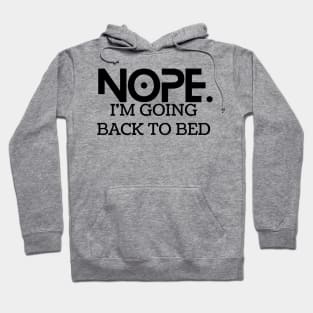 Nope. I'm goin back to bed Hoodie